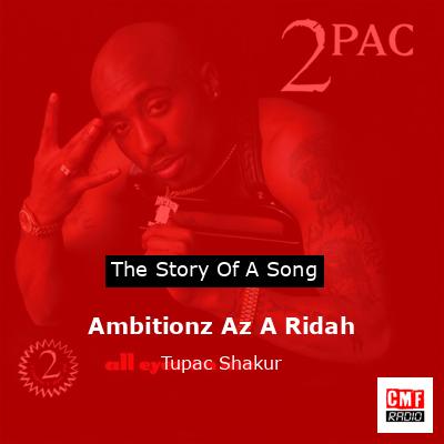 Story of the song Ambitionz Az A Ridah - Tupac Shakur