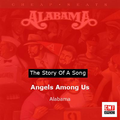 Story of the song Angels Among Us - Alabama