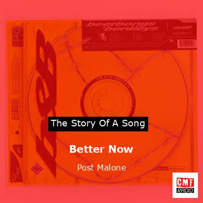 Story of the song Better Now - Post Malone