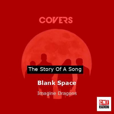 Story of the song Blank Space - Imagine Dragons