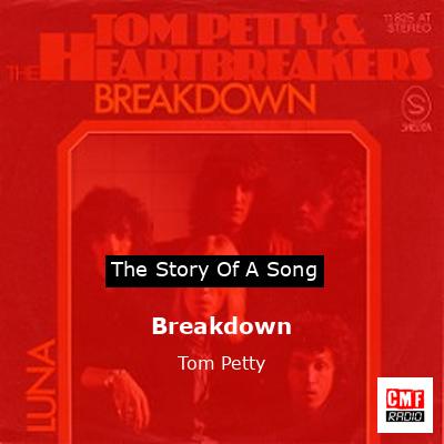 Story of the song Breakdown - Tom Petty