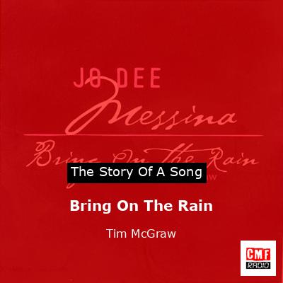 Story of the song Bring On The Rain - Tim McGraw