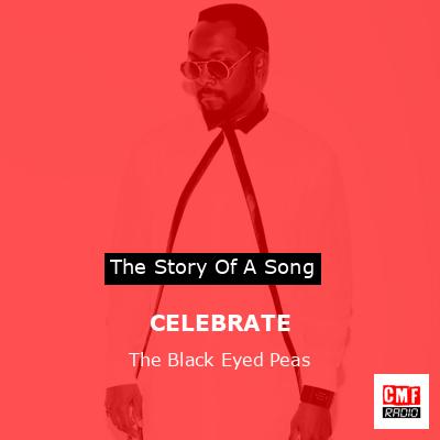 Story of the song CELEBRATE - The Black Eyed Peas