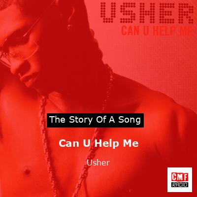 Story of the song Can U Help Me - Usher