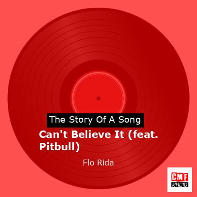 Can’t Believe It (feat. Pitbull) – Flo Rida