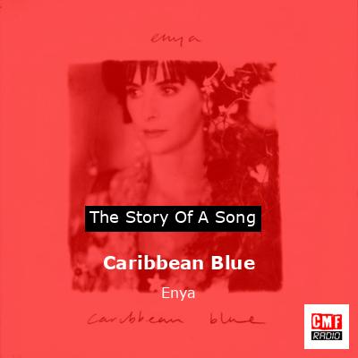 Story of the song Caribbean Blue  - Enya