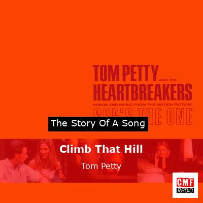 Story of the song Climb That Hill - Tom Petty