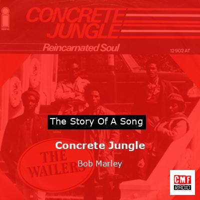 Story of the song Concrete Jungle - Bob Marley