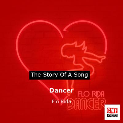 Story of the song Dancer - Flo Rida