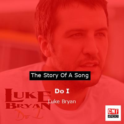 Do I – Luke Bryan