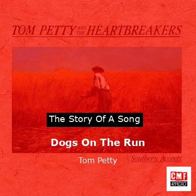 Dogs On The Run – Tom Petty