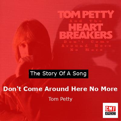 Don’t Come Around Here No More – Tom Petty