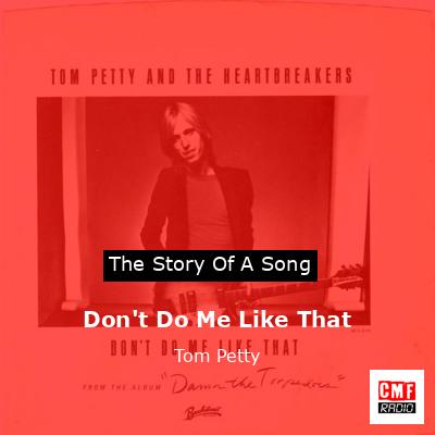 Don’t Do Me Like That – Tom Petty