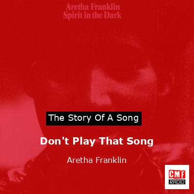 Don’t Play That Song – Aretha Franklin