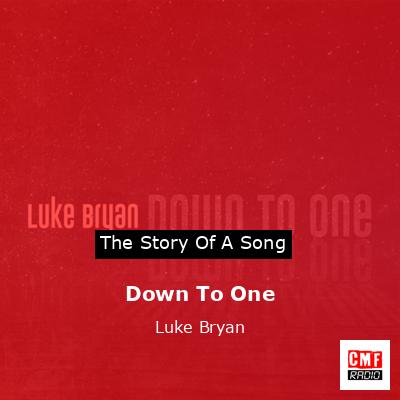 Down To One – Luke Bryan