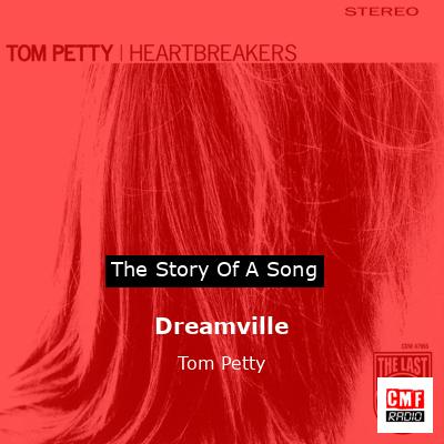 Story of the song Dreamville - Tom Petty