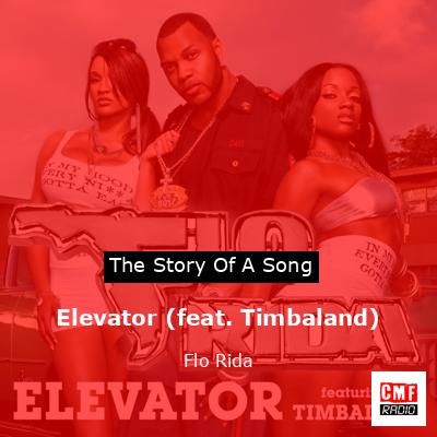 Story of the song Elevator (feat. Timbaland) - Flo Rida