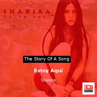 Story of the song Estoy Aquí - Shakira