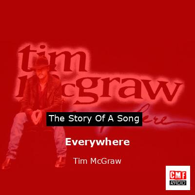 Story of the song Everywhere - Tim McGraw