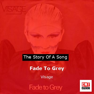 Story of the song Fade To Grey - Visage
