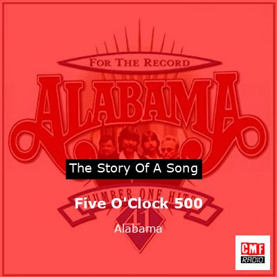 Story of the song Five O'Clock 500 - Alabama