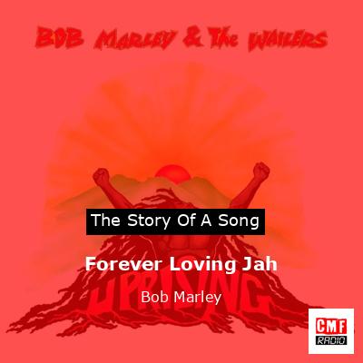 Story of the song Forever Loving Jah - Bob Marley