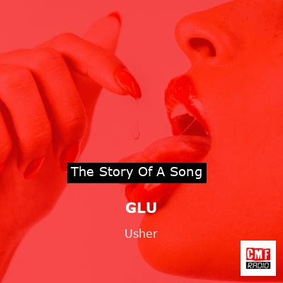 Story of the song GLU - Usher