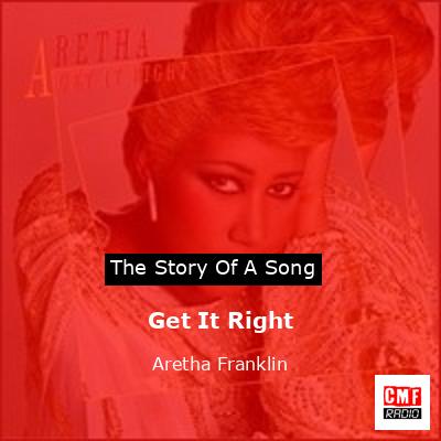 Story of the song Get It Right - Aretha Franklin