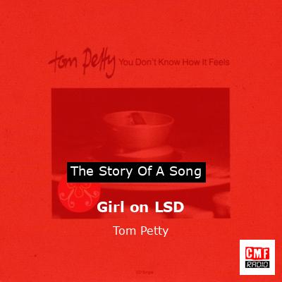 Girl on LSD  – Tom Petty