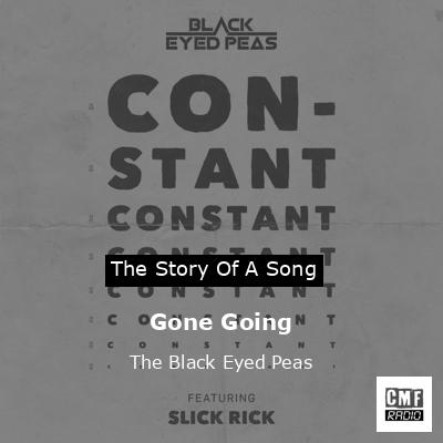 Story of the song Gone Going - The Black Eyed Peas