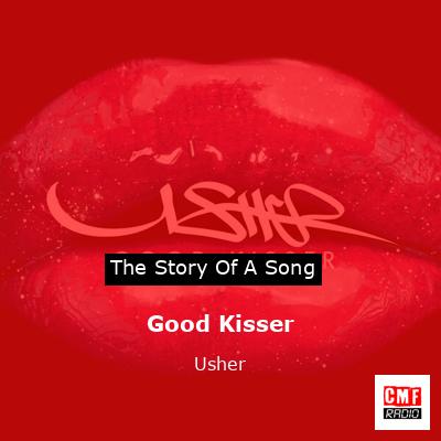 Story of the song Good Kisser - Usher