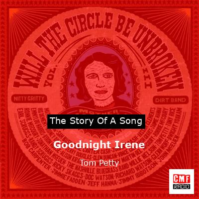 Story of the song Goodnight Irene - Tom Petty