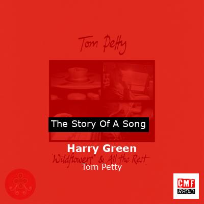 Story of the song Harry Green - Tom Petty
