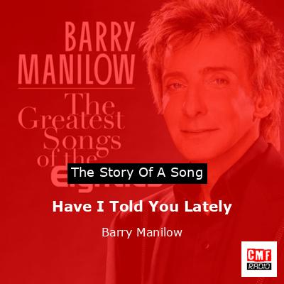 Story of the song Have I Told You Lately - Barry Manilow