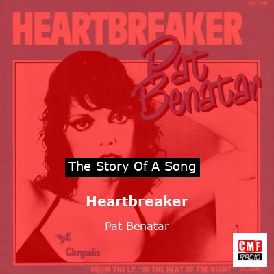 Story of the song Heartbreaker - Pat Benatar