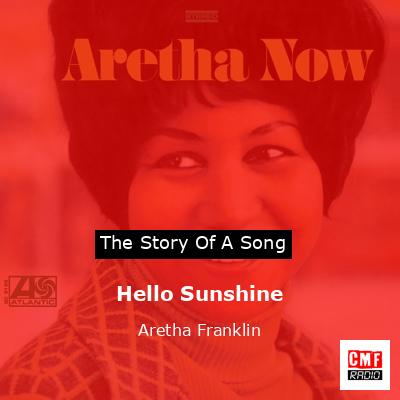 Story of the song Hello Sunshine - Aretha Franklin