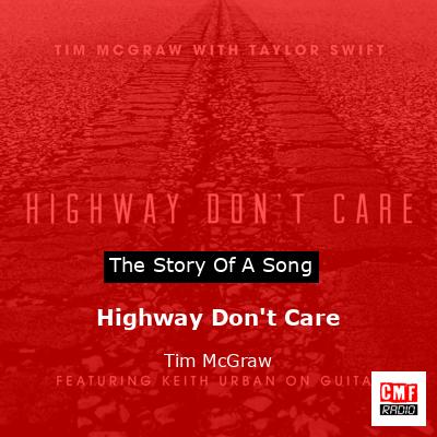 Story of the song Highway Don't Care - Tim McGraw
