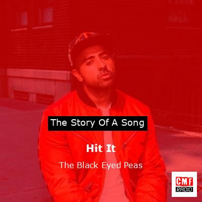 Story of the song Hit It - The Black Eyed Peas