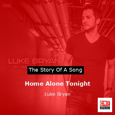 Home Alone Tonight – Luke Bryan