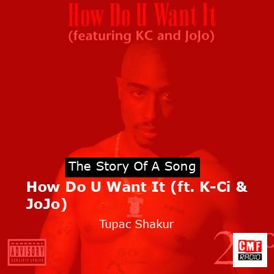 Story of the song How Do U Want It (ft. K-Ci & JoJo) - Tupac Shakur