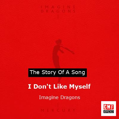 Story of the song I Don't Like Myself - Imagine Dragons