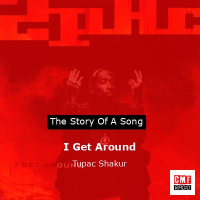 Story of the song I Get Around - Tupac Shakur