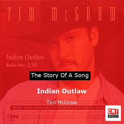 Story of the song Indian Outlaw - Tim McGraw