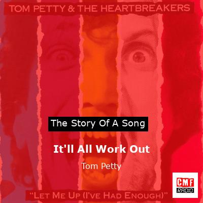 Story of the song It'll All Work Out - Tom Petty