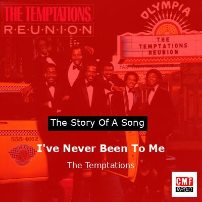 I’ve Never Been To Me – The Temptations
