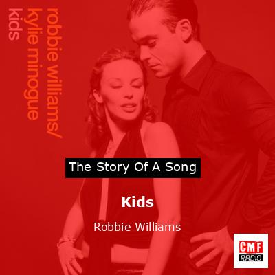 Story of the song Kids - Robbie Williams