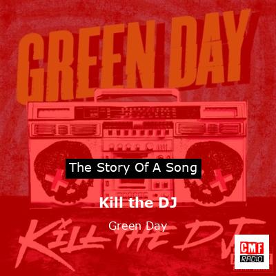 Story of the song Kill the DJ - Green Day