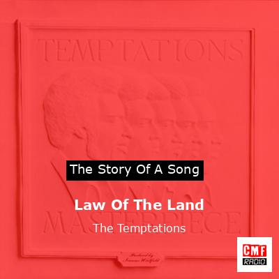 Story of the song Law Of The Land - Alternate Mix - The Temptations