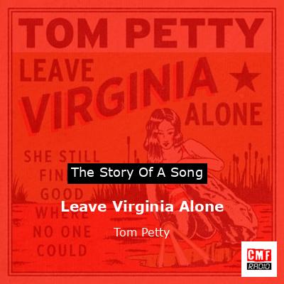 Story of the song Leave Virginia Alone - Tom Petty