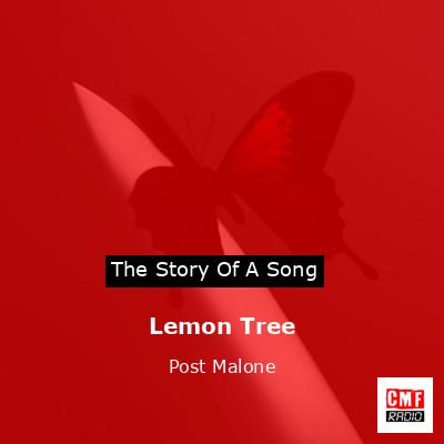 Story of the song Lemon Tree - Post Malone